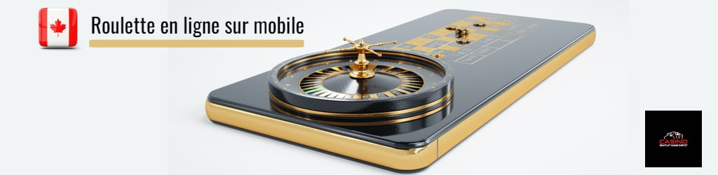 Roulette en ligne sur mobile au Canada